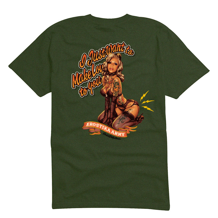 "I JUST WANT TO MAKE LOVE TO YOU" T-SHIRT